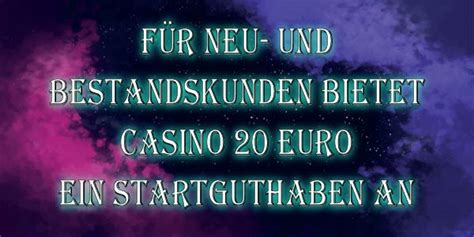 casino startguthaben|20 euro startguthaben casino.
